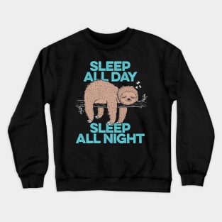 Sleep All Day Sleep All Night Crewneck Sweatshirt